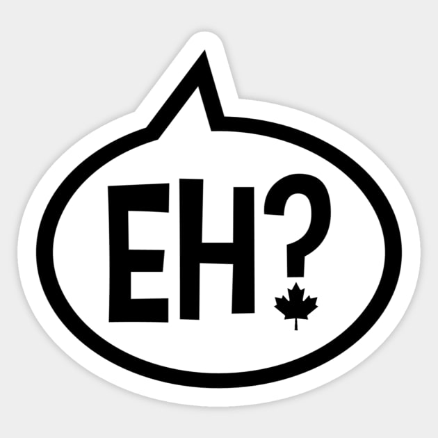 Eh? Sticker by BKAllmighty